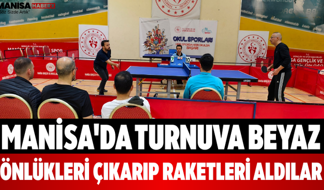 Manisa'da Turnuva Beyaz Önlükleri Çıkarıp Raketleri Aldılar
