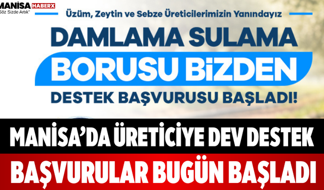 Manisa’da Üreticiye Dev Destek Başvurular Bugün Başladı