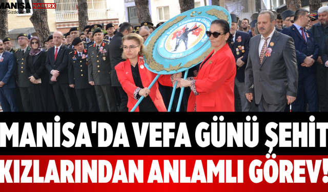 Manisa'da Vefa Günü Şehit Kızlarından Anlamlı Görev!