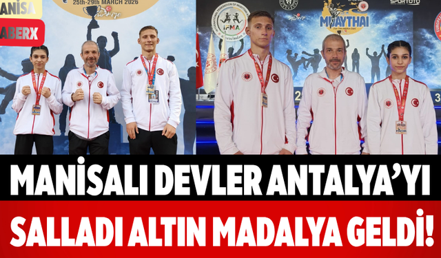 Manisalı Devler Antalya’yı Salladı Altın Madalya Geldi!