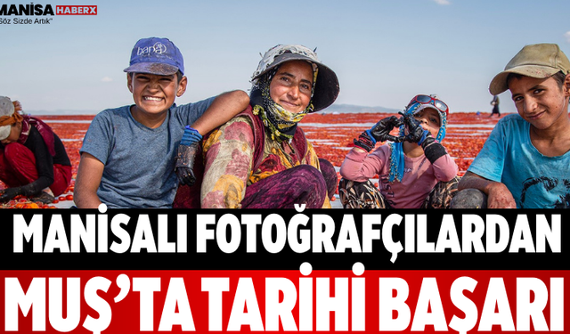 Manisalı Fotoğrafçılardan Muş’ta Tarihi Başarı