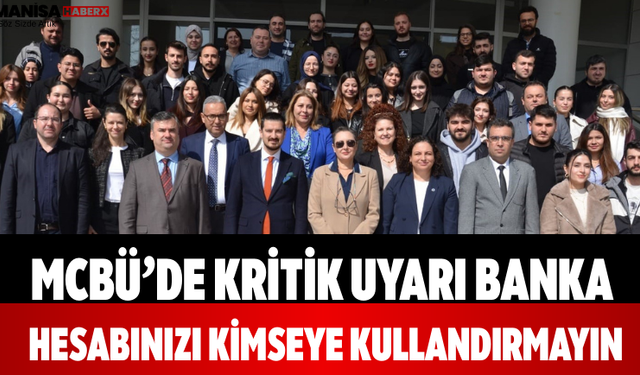 MCBÜ’de Kritik Uyarı Banka Hesabınızı Kimseye Kullandırmayın