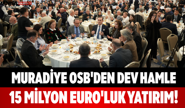 Muradiye OSB'den Dev Hamle 15 Milyon Euro'luk Yatırım!