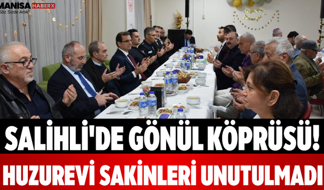 Salihli'de Gönül Köprüsü! Huzurevi Sakinleri Unutulmadı