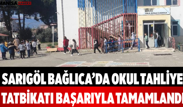 Sarıgöl Bağlıca’da Okul Tahliye Tatbikatı Tamamlandı