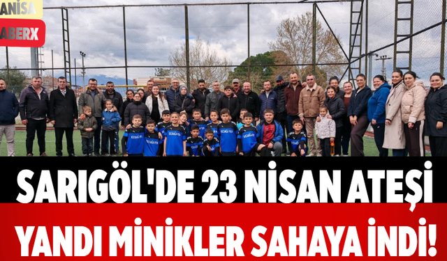 Sarıgöl'de 23 Nisan Ateşi Yandı Minikler Sahaya İndi!