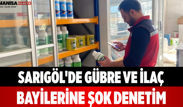 Sarıgöl'de Gübre ve İlaç Bayilerine Şok Denetim
