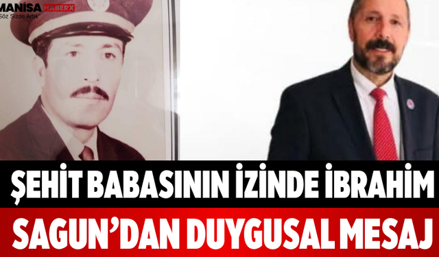 Şehit Babasının İzinde İbrahim Sagun’dan Duygusal Mesaj