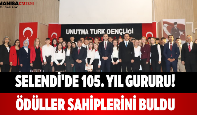 Selendi'de 105. Yıl Gururu! Ödüller Sahiplerini Buldu