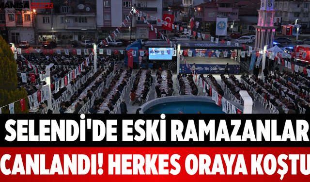 Selendi'de Eski Ramazanlar Canlandı! Herkes Oraya Koştu