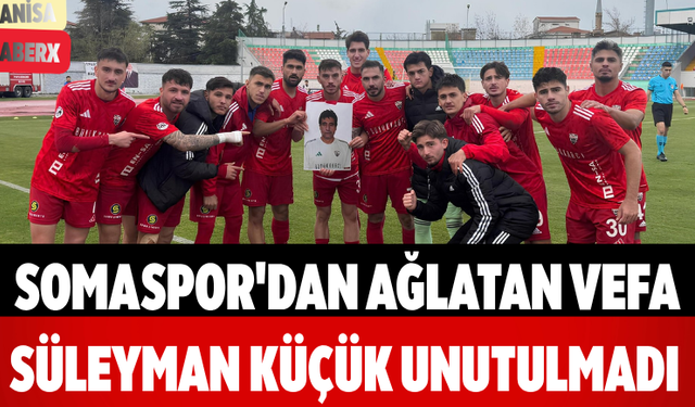 Somaspor'dan Ağlatan Vefa Süleyman Küçük Unutulmadı