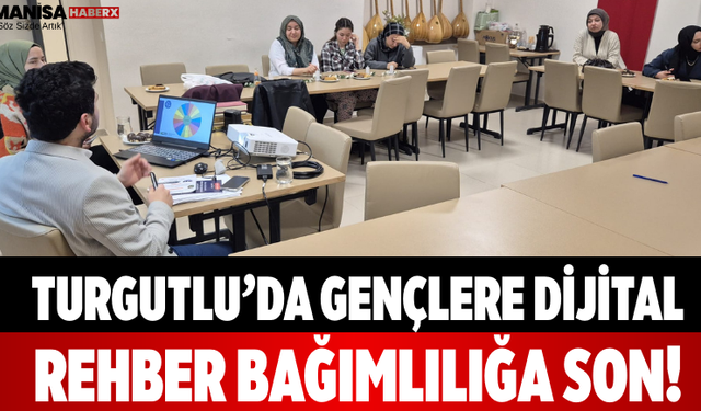 Turgutlu’da Gençlere Dijital Rehber Bağımlılığa Son!