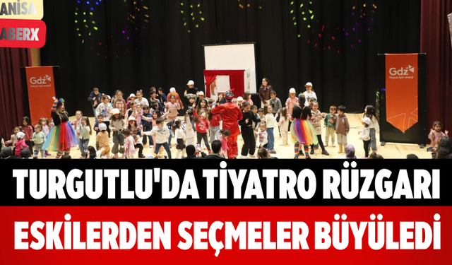 Turgutlu'da Tiyatro Rüzgarı Eskilerden Seçmeler Büyüledi