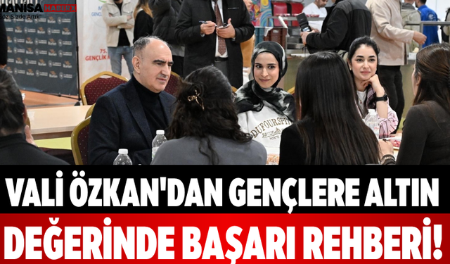 Vali Özkan'dan Gençlere Altın Değerinde Başarı Rehberi!