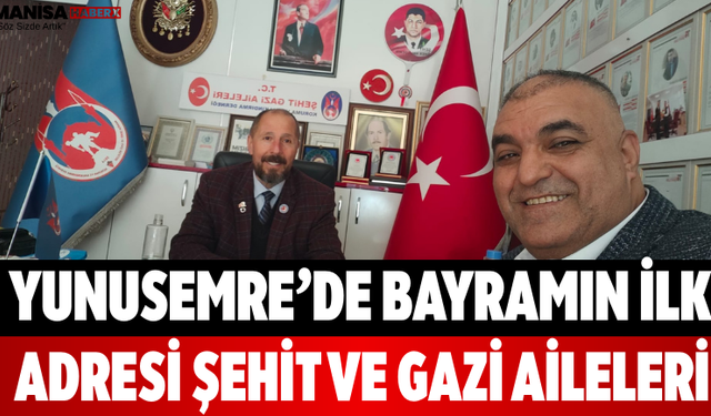 Yunusemre’de Bayramın İlk Adresi Şehit ve Gazi Aileleri
