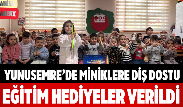 Yunusemre’de Miniklere Diş Dostu Eğitim Hediyeler Verildi
