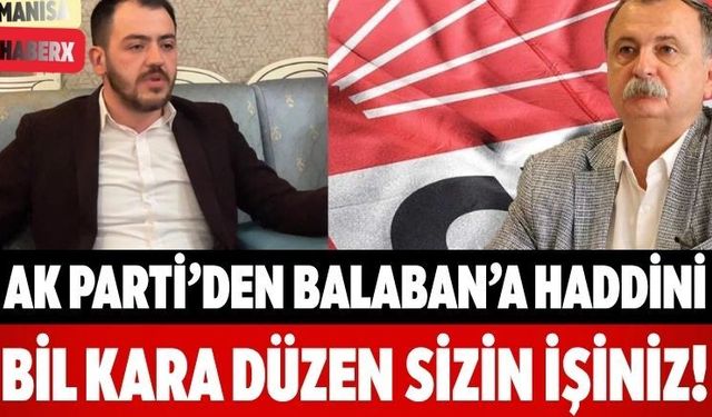 AK Parti’den Balaban’a Haddini Bil Kara Düzen Sizin İşiniz!