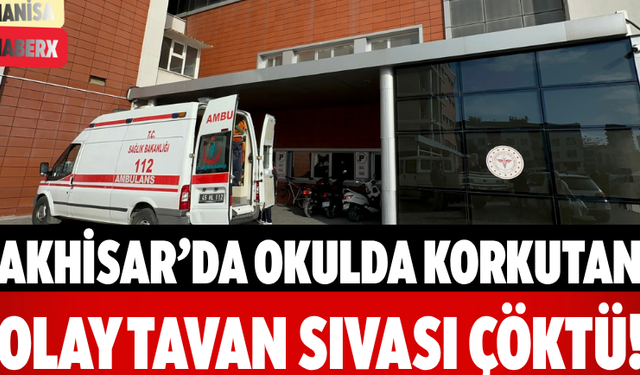 Akhisar’da Okulda Korkutan Olay Tavan Sıvası Çöktü!