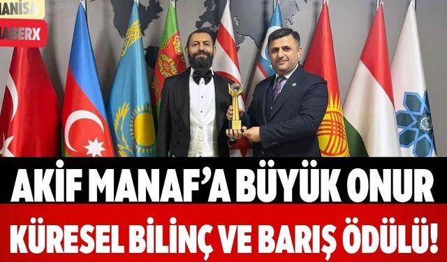 Akif Manaf’a Büyük Onur Küresel Bilinç ve Barış Ödülü!