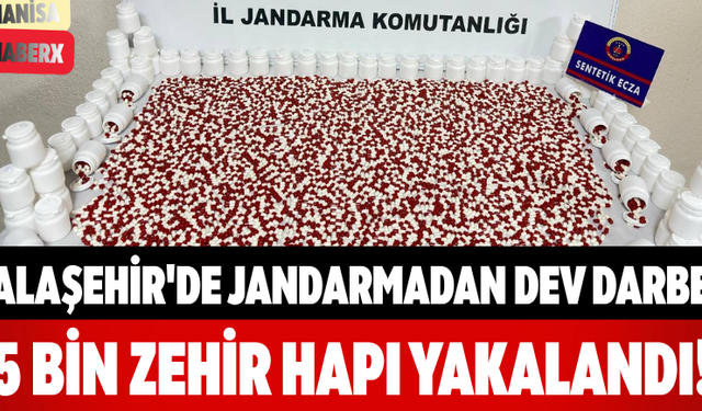 Alaşehir'de Jandarmadan Dev Darbe 5 Bin Zehir Hapı Yakalandı!