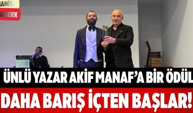 Ünlü Yazar Akif Manaf’a Bir Ödül Daha Barış İçten Başlar!