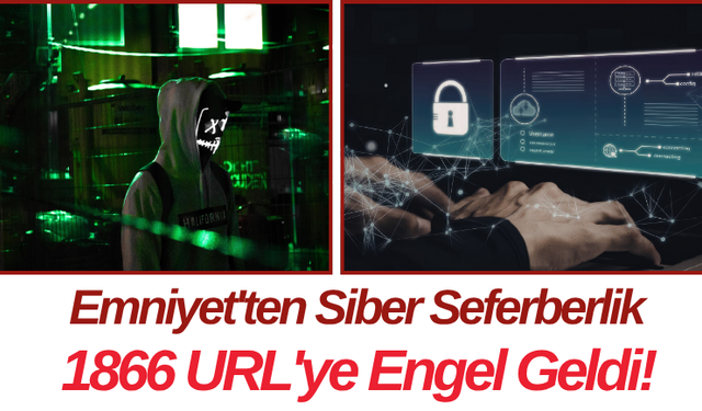 Emniyet'ten Siber Seferberlik 1866 URL'ye Engel Geldi!
