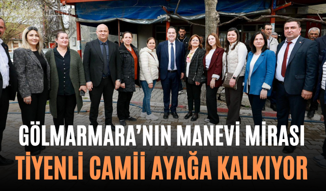 Gölmarmara’nın Manevi Mirası Tiyenli Camii Ayağa Kalkıyor