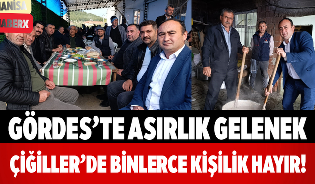 Gördes’te Asırlık Gelenek Çiğiller’de Binlerce Kişilik Hayır!