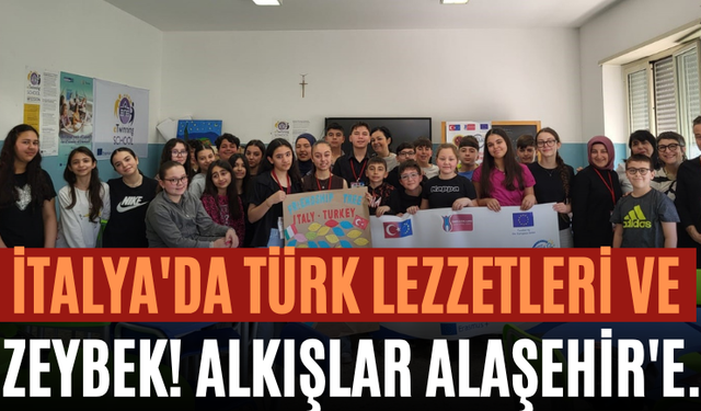 İtalya'da Türk Lezzetleri ve Zeybek! Alkışlar Alaşehir'e.