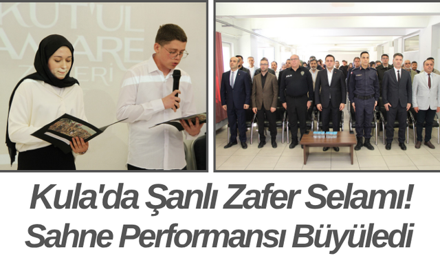 Kula'da Şanlı Zafer Selamı! Sahne Performansı Büyüledi