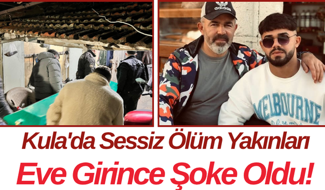 Kula'da Sessiz Ölüm Yakınları Eve Girince Şoke Oldu!