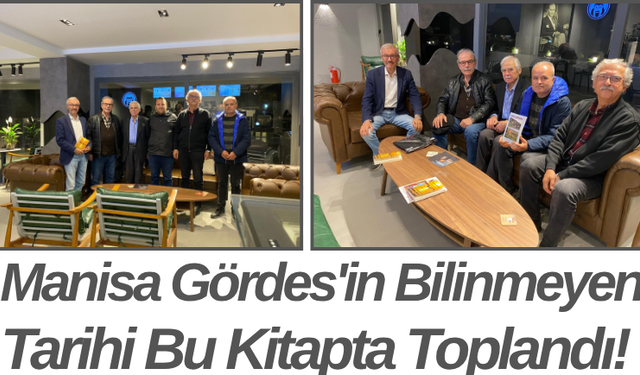 Manisa Gördes'in Bilinmeyen Tarihi Bu Kitapta Toplandı!