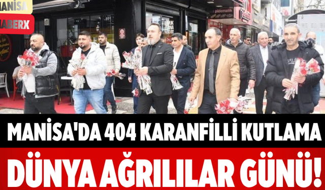Manisa'da 404 Karanfilli Kutlama Dünya Ağrılılar Günü!