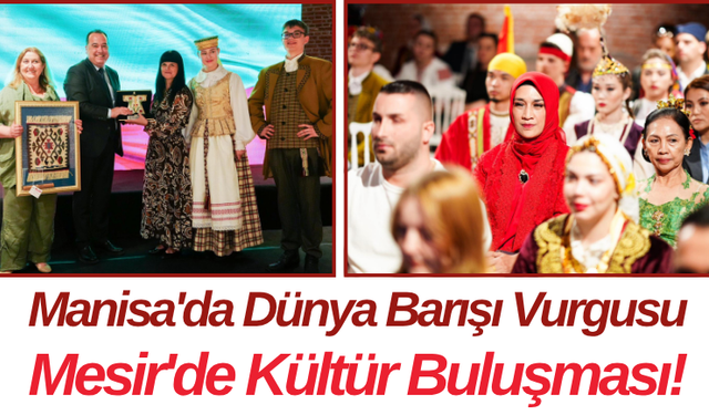 Manisa'da Dünya Barışı Vurgusu Mesir'de Kültür Buluşması!