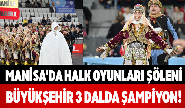 Manisa'da Halk Oyunları Şöleni Büyükşehir 3 Dalda Şampiyon!