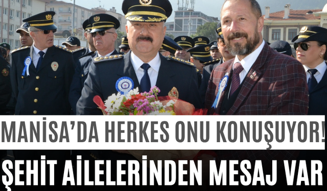 Manisa’da Herkes Onu Konuşuyor! Şehit Ailelerinden Mesaj Var