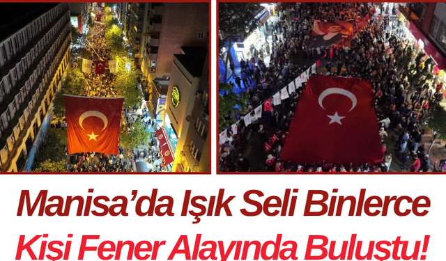 Manisa’da Işık Seli Binlerce Kişi Fener Alayında Buluştu!
