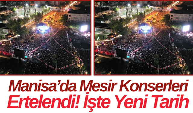 Manisa’da Mesir Konserleri Ertelendi! İşte Yeni Tarih