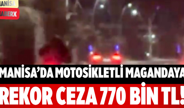 Manisa’da Motosikletli Magandaya Rekor Ceza 770 Bin TL!