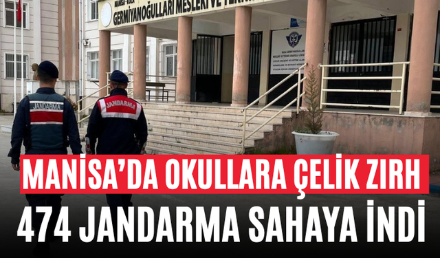 Manisa’da Okullara Çelik Zırh 474 Jandarma Sahaya İndi