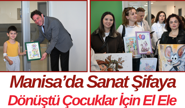 Manisa’da Sanat Şifaya Dönüştü Çocuklar İçin El Ele