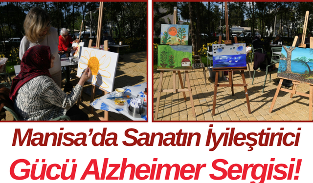 Manisa’da Sanatın İyileştirici Gücü Alzheimer Sergisi!