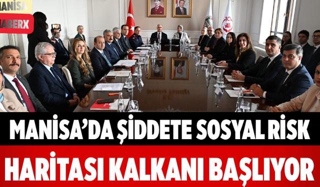 Manisa’da Şiddete Sosyal Risk Haritası Kalkanı Başlıyor