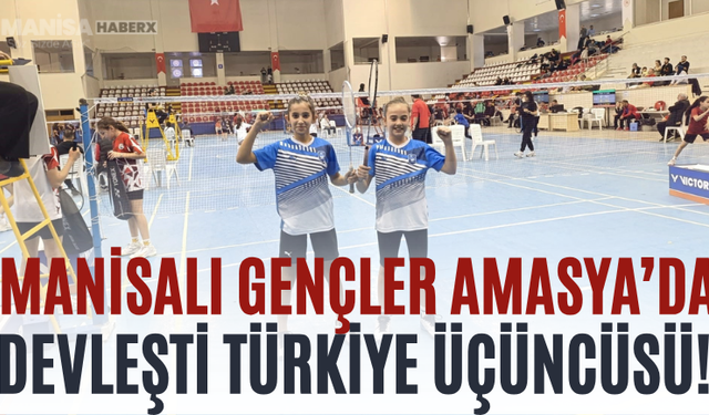 Manisalı Gençler Amasya’da Devleşti Türkiye Üçüncüsü!
