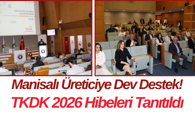 Manisalı Üreticiye Dev Destek! TKDK 2026 Hibeleri Tanıtıldı
