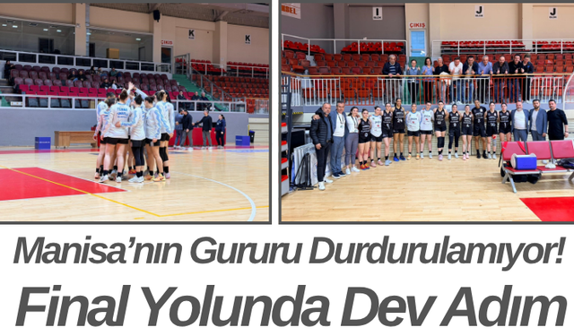 Manisa’nın Gururu Durdurulamıyor! Final Yolunda Dev Adım