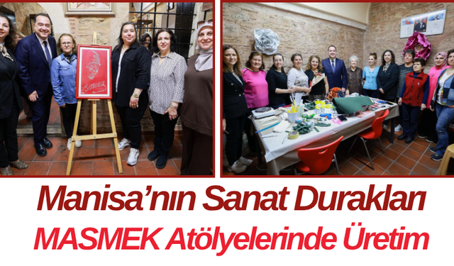 Manisa’nın Sanat Durakları MASMEK Atölyelerinde Üretim
