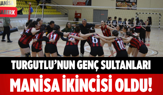 Turgutlu’nun Genç Sultanları Manisa İkincisi Oldu!