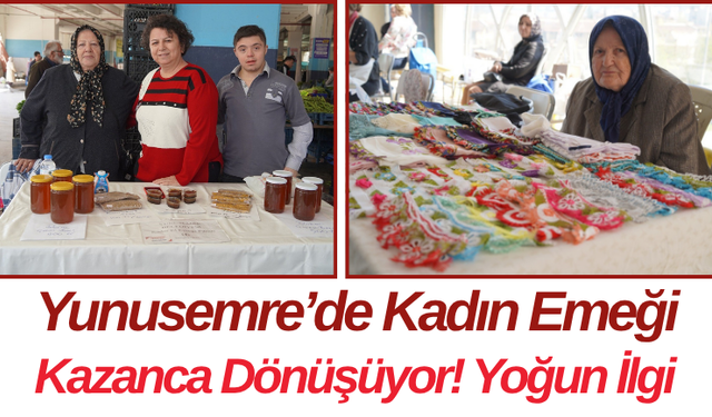 Yunusemre’de Kadın Emeği Kazanca Dönüşüyor! Yoğun İlgi