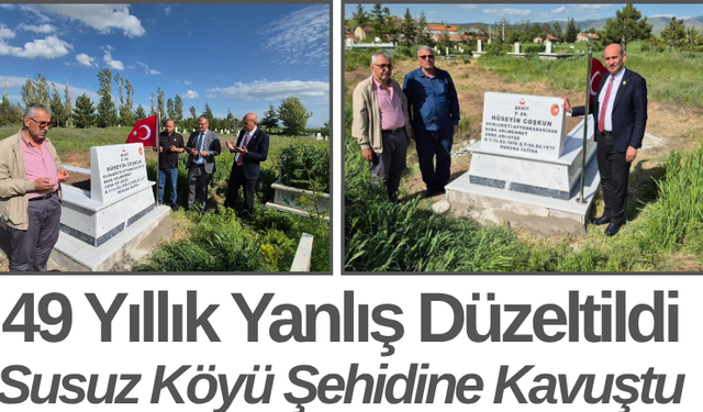 49 Yıllık Yanlış Düzeltildi Susuz Köyü Şehidine Kavuştu